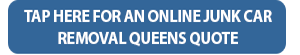 Showing click here for a free online junk car removal Queens quote